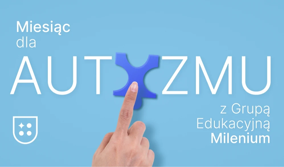 Kwiecień Miesiącem dla Autyzmu w Grupie Edukacyjnej Milenium!