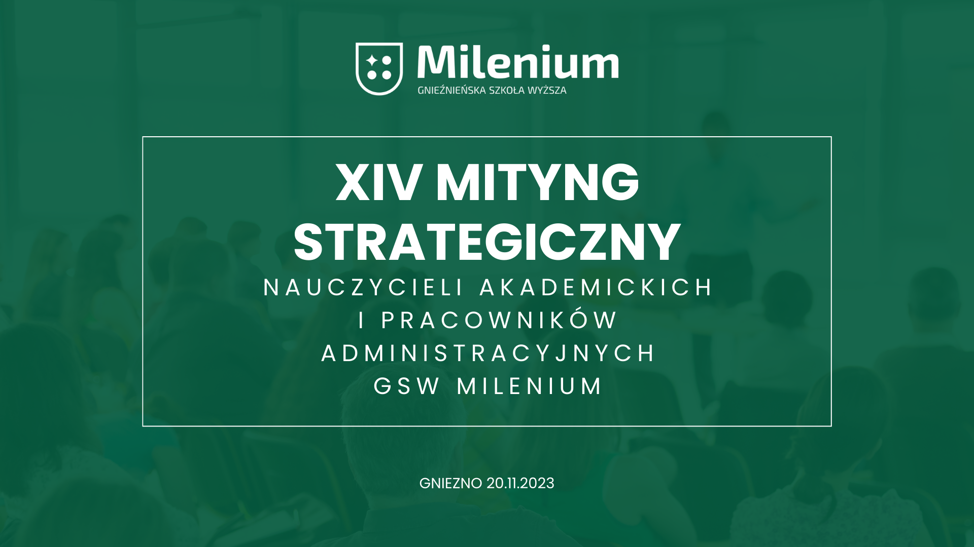 XIV MITYNG STRATEGICZNY NAUCZYCIELI AKADEMICKICH I PRACOWNIKÓW ADMINISTRACYJNYCH GSW MILENIUM