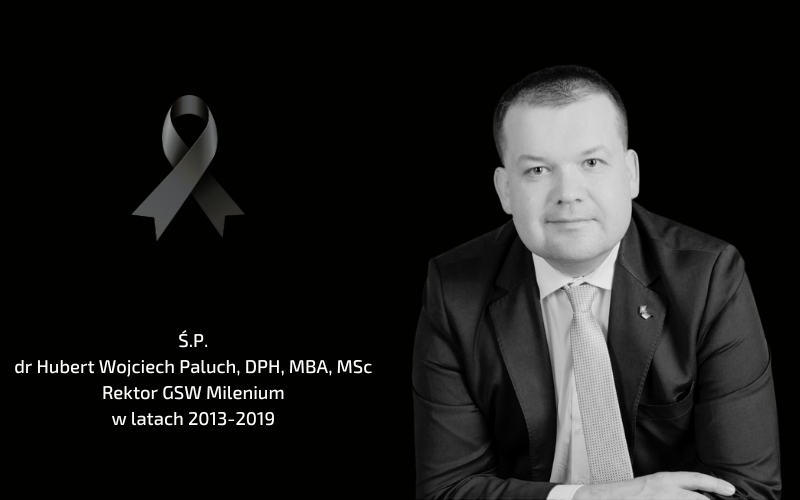 Ś.P. dr Hubert Wojciech Paluch, DPH, MBA, MSc Rektor GSW Milenium w latach 2013-2019