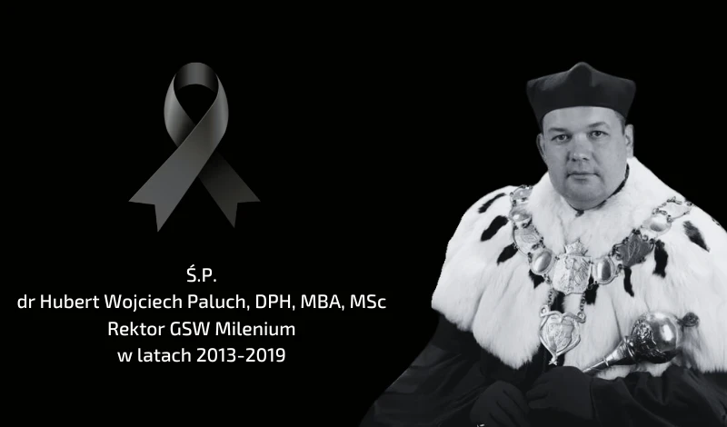 Ś.P.  dr Hubert Wojciech Paluch, DPH, MBA, MSc Rektor GSW Milenium w latach 2013-2019
