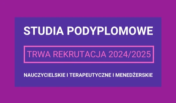 Trwa rekrutacja na Studia Podyplomowe 2024/2025