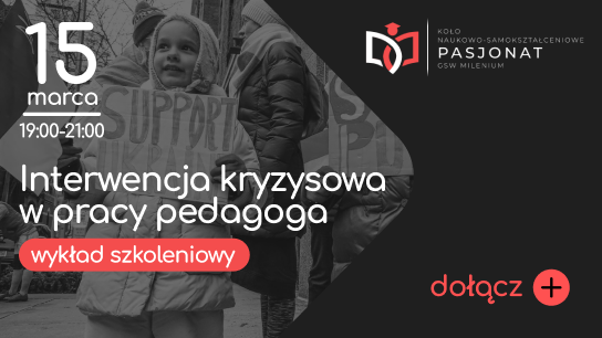 Wykład szkoleniowy "Interwencja kryzysowa w pracy pedagoga"  (15 marca/ Prowadząca dr Agata Woźniak)